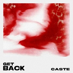 Get back- Caste