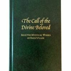 READ [EPUB KINDLE PDF EBOOK] The Call of the Divine Beloved by  Bahaaullaah 📝