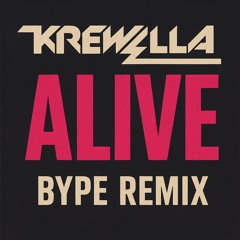 Krewella - Alive (BYPE Remix) bootleg