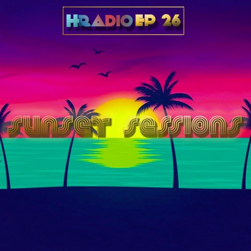 HRADIO EP 26 - The Sunset Sessions By DJ Veggy