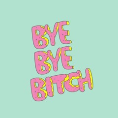 BYE BITCH - Shades, yung skunx, & Stizz