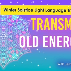 Transmute Old Energies   Winter Solstice Light Language Transmission - High Frequency Energy Upgrade