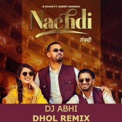 Nachdi G Khan - Garry Sandhu| Dhol Remix| DJ Abhi| Punjabi Remix Song 2021