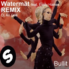 Watermät feat. Emily Haines (Remix An Deé) - Bullit