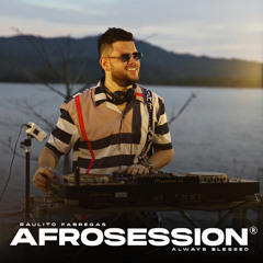 AFROSESSION ♣️ DJ RAULITO FABREGAS • ALWAYS BLESSED •