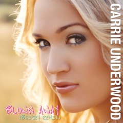 Carrie Underwood - Blown Away (Boisey Remix)