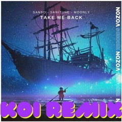 SANSO, Sanitune & Moonly - Take Me Back (KOI Remix)