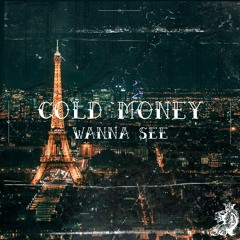 Cold Money - Wanna See (Produced by Kevin Katana)