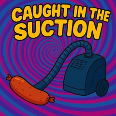 Caught in the Suction