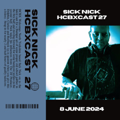 HCBXCast Vol 27 - Sick Nick