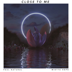 Close To Me - ft. Miette Hope