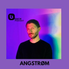 Beach Podcast™  Guest Mix by Angstrøm