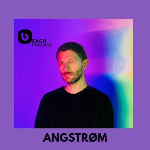 Beach Podcast™  Guest Mix by Angstrøm