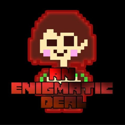 An Enigmatic Deal (An Enigmatic Encounter But It's No More Deals)