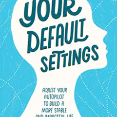 FREE PDF 📫 Your Default Settings: Adjust Your Autopilot to Build a More Stable and I
