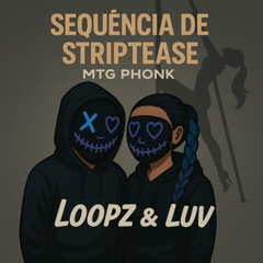 Sequencia de striptease - MTG PHONK - LooPz & Luv