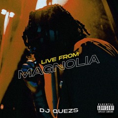 Live From Magnolia(86)(Prod. By DJQuezs)