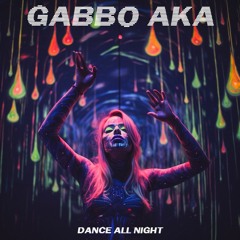 Gabbo AKA - Dance All Night
