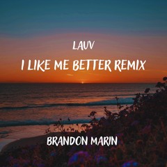 Lauv - I Like Me Better (Brandon Marin Remix)
