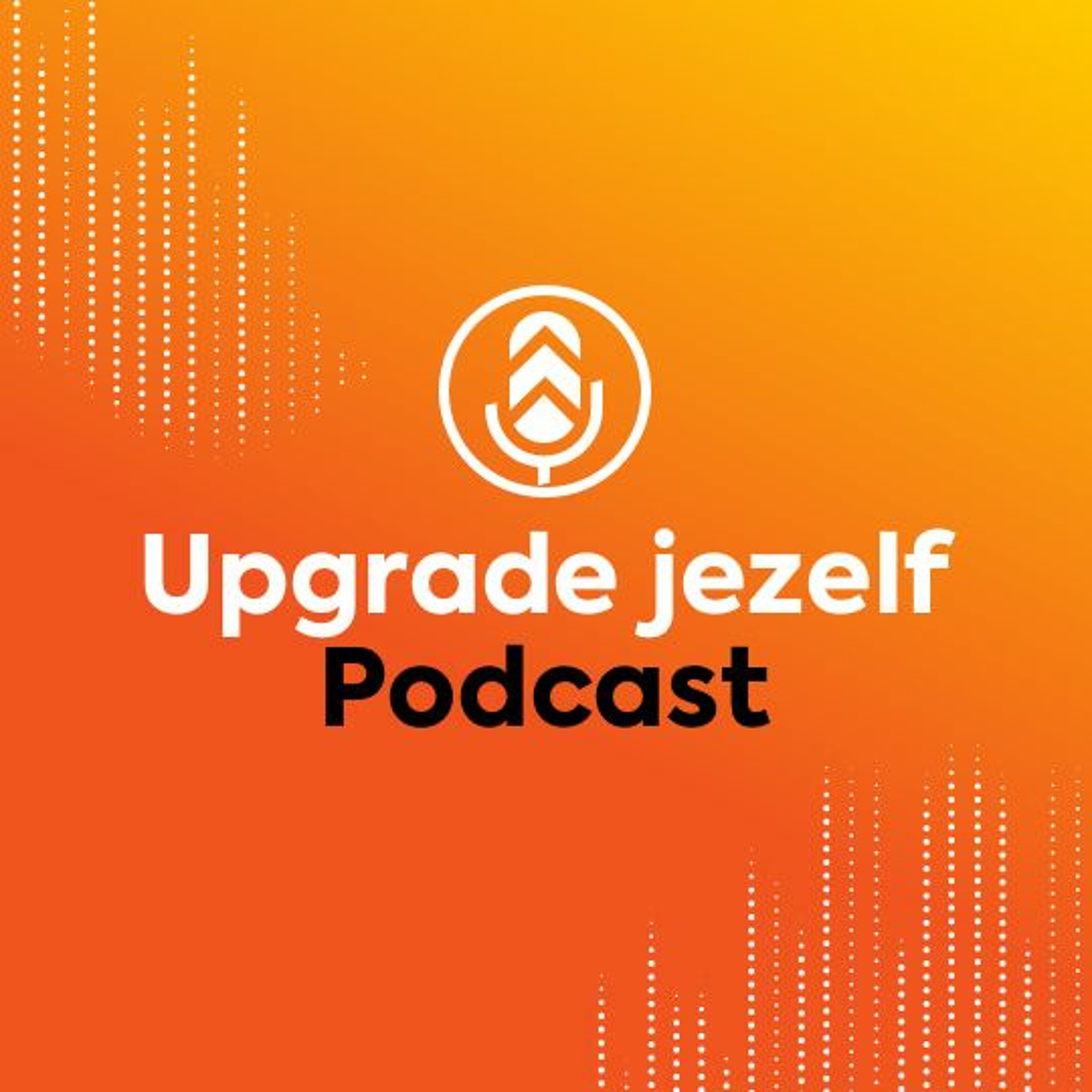 Upgrade jezelf Podcast