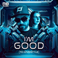 ft. Dana Love - I'M GOOD (to hardstyle) Extended FREE DL
