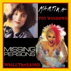 Martika vs. Missing Persons - Toy Windows (WhiLLThriLLMiX)