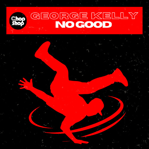 George Kelly - No Good