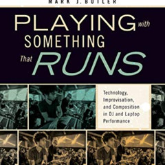 Read KINDLE ✏️ Playing with Something That Runs: Technology, Improvisation, and Compo