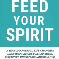 download PDF √ Feed Your Spirit: A Year of Daily Inspirations for Self-Love, Happines