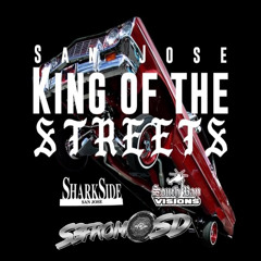 S3fromSD- King of The Streets San Jose