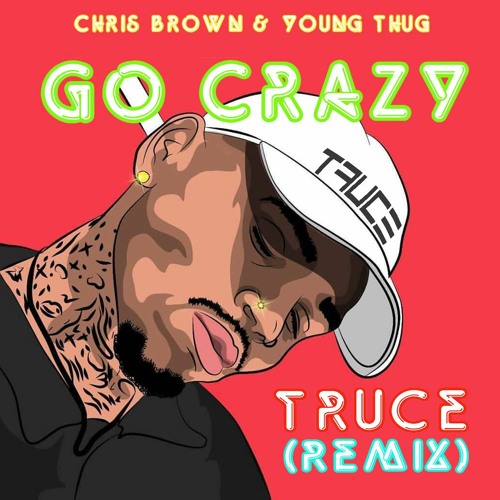 Stream DJ Truce | Listen to Chris Brown & Young Thug - Go Crazy