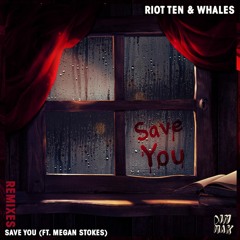 Riot Ten & Whales - Save You (feat. Megan Stokes) [VIP Mix]