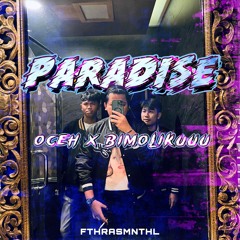 Paradise (Fthrasmnthl X OCEH X BIMOLIKUUU)#SUPDUPLOCKED!!!