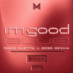 David Guetta & Bebe Rexha - I'm Good (Blue) [Dimak Remix]
