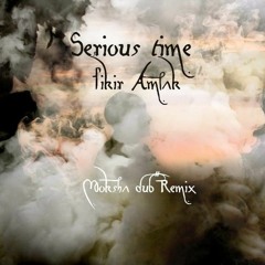 Fikir Amlak - Serious Time (Moksha Dub remix)
