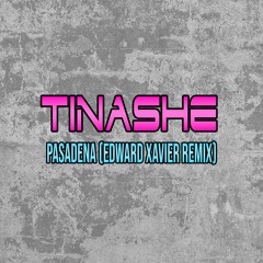 Tinashe - Pasadena (Edward Xavier Remix)