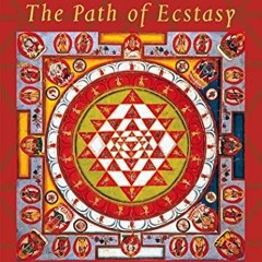 ACCESS [EPUB KINDLE PDF EBOOK] Tantra: Path of Ecstasy by  Georg Feuerstein 🖌️