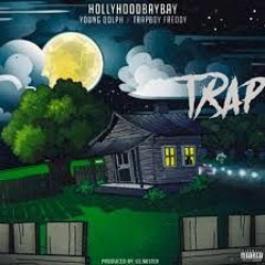 Hollyhood Bay Bay - TRAP Feat. Young Dolph & Trapboy Freddy