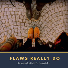 FLAWS REALLY DO (feat. JayAich)