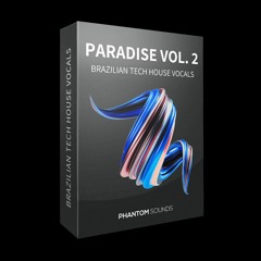 Phantom - Paradise Vol. 2 - Brazilian Tech House Vocals