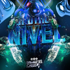 A OTRO NIVEL - EMMANUEL CALLE ( MY BDAY )