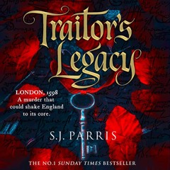 Traitor’s Legacy, By S. J. Parris, Read by Kristin Atherton