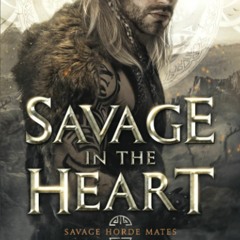 eBook✔️Download Savage in the Heart (Savage Horde Mates)