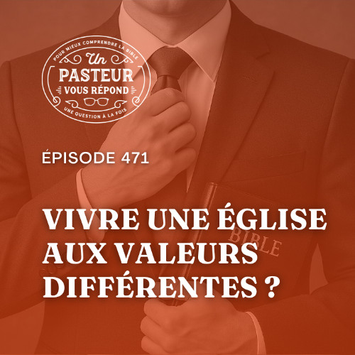 Comment vivre dans une Eglise aux valeurs différentes_ (Épisode 471)