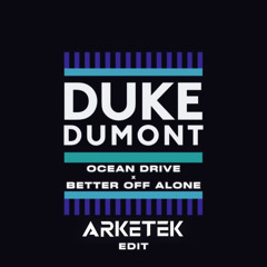 Ocean Drive X Better Off Alone - ARKETEK Edit *FREE DOWNLOAD*