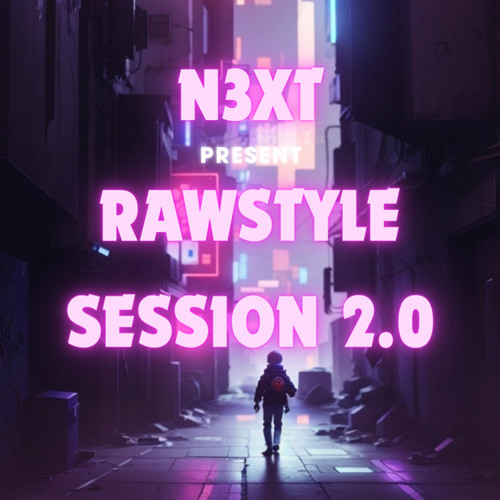 N3XT Present RAWSTYLE SESSION 2.0