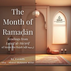 Intro | The Month of Ramaḍān - Readings from Latā‘if al-Ma‘ārif of Imām ibn Rajab (رحمه الله)