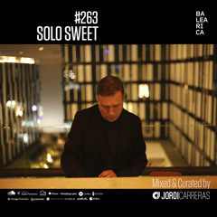 SOLO SWEET 263 Mixed & Curated by Jordi Carreras
