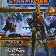 FREE PDF 📗 Starfinder Adventure Path: Incident at Absalom Station (Dead Suns 1 of 6)