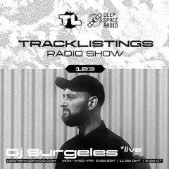 Tracklistings Radio Show #183 (2023.10.23) : DJ Surgeles (Live at Tresor) @ Deep Space Radio
